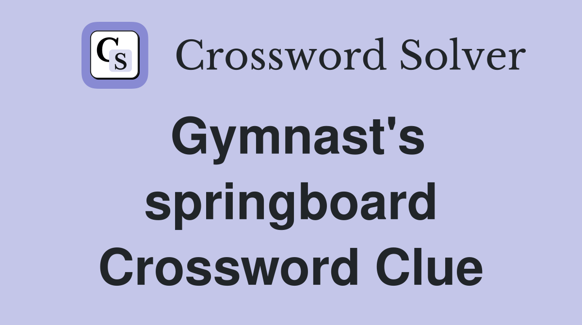 Gymnast's springboard Crossword Clue