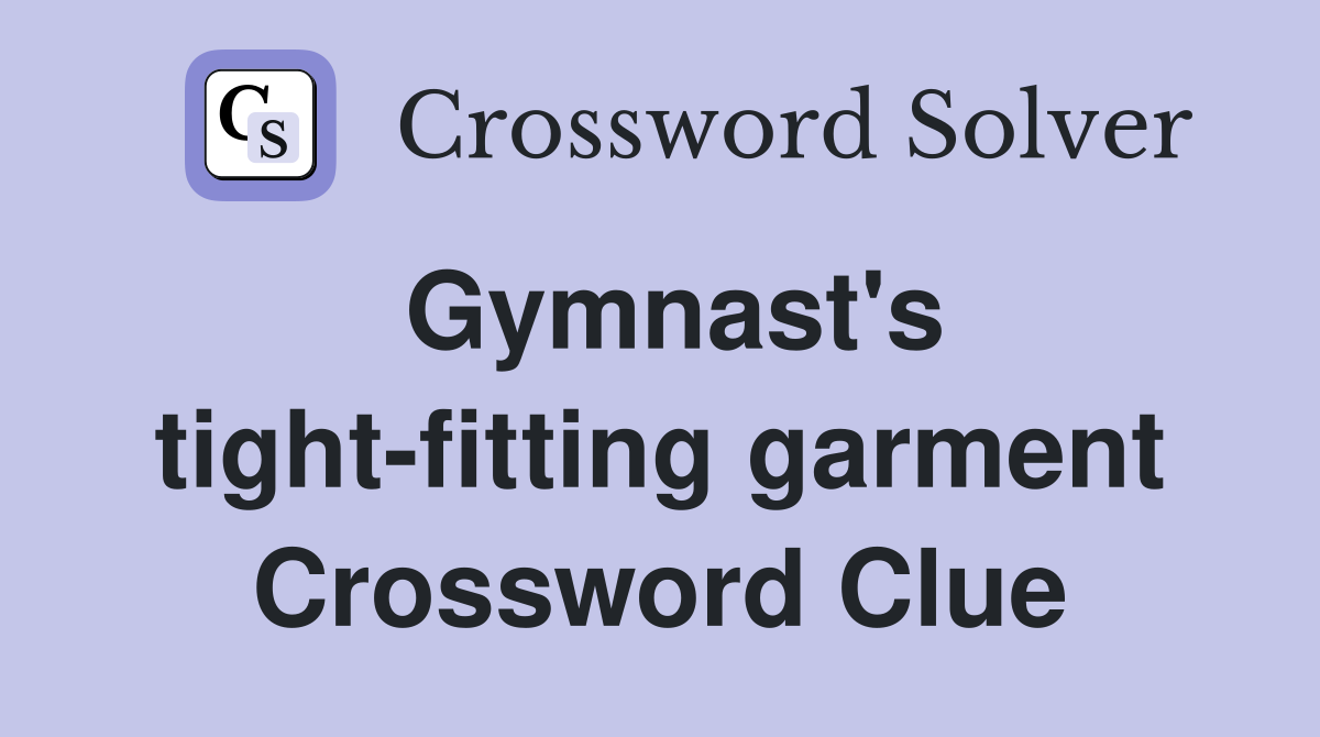 Gymnast's tight-fitting garment Crossword Clue