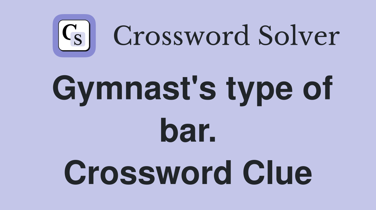 Gymnast's type of bar. Crossword Clue