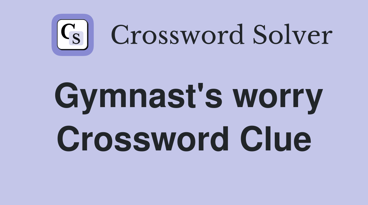 Gymnast's worry Crossword Clue