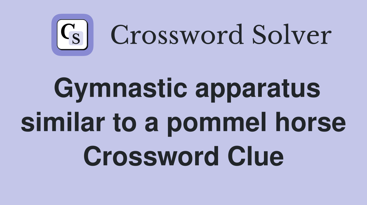 Gymnastic apparatus similar to a pommel horse Crossword Clue