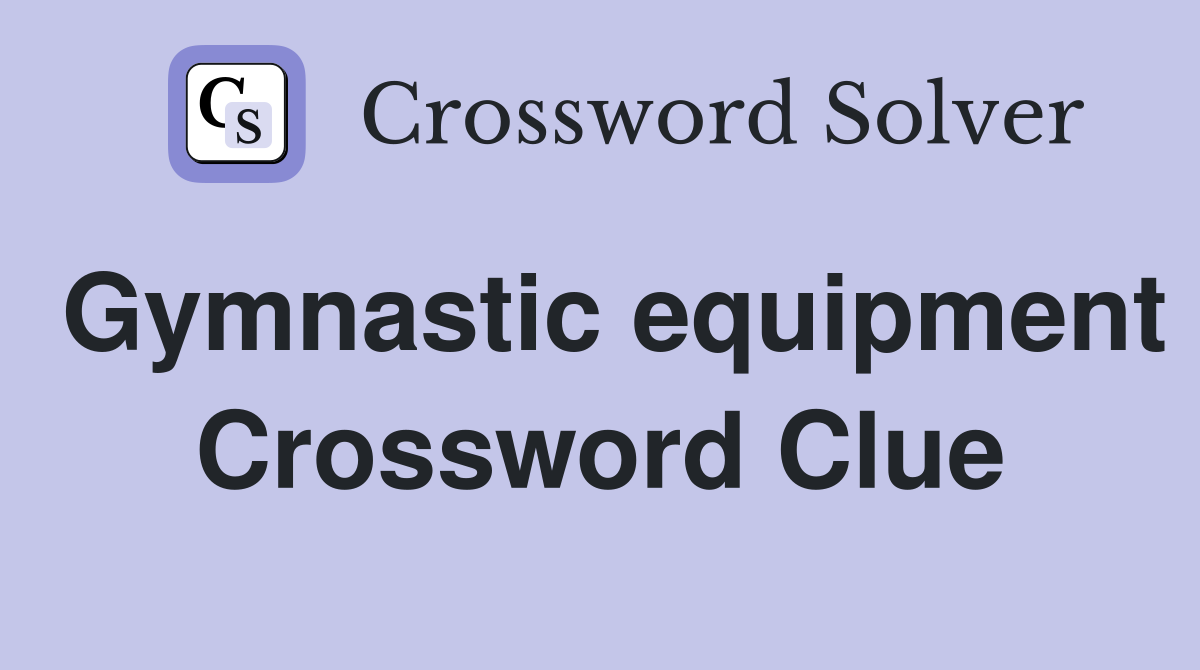 Gymnastic equipment Crossword Clue
