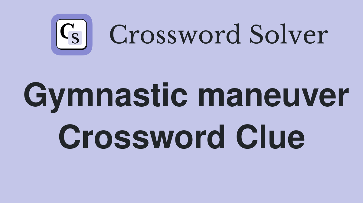 Gymnastic maneuver Crossword Clue