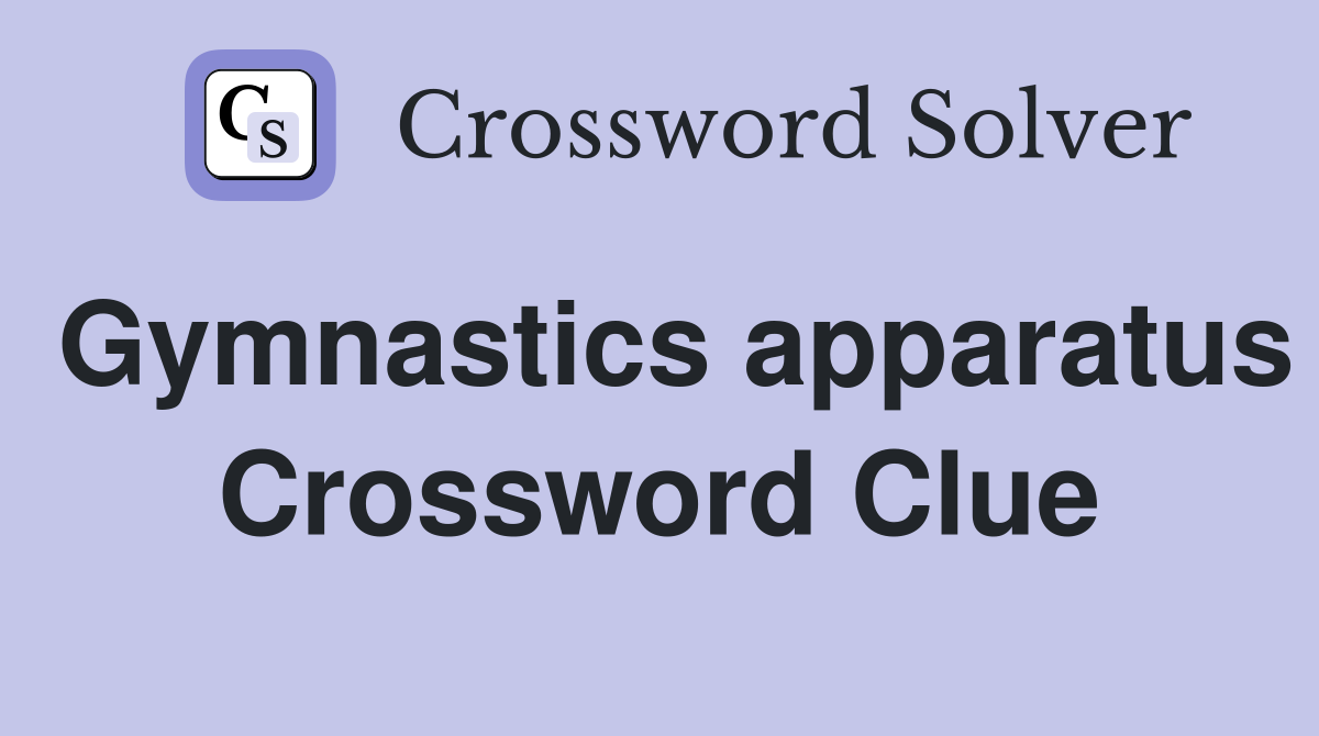 Gymnastics apparatus Crossword Clue