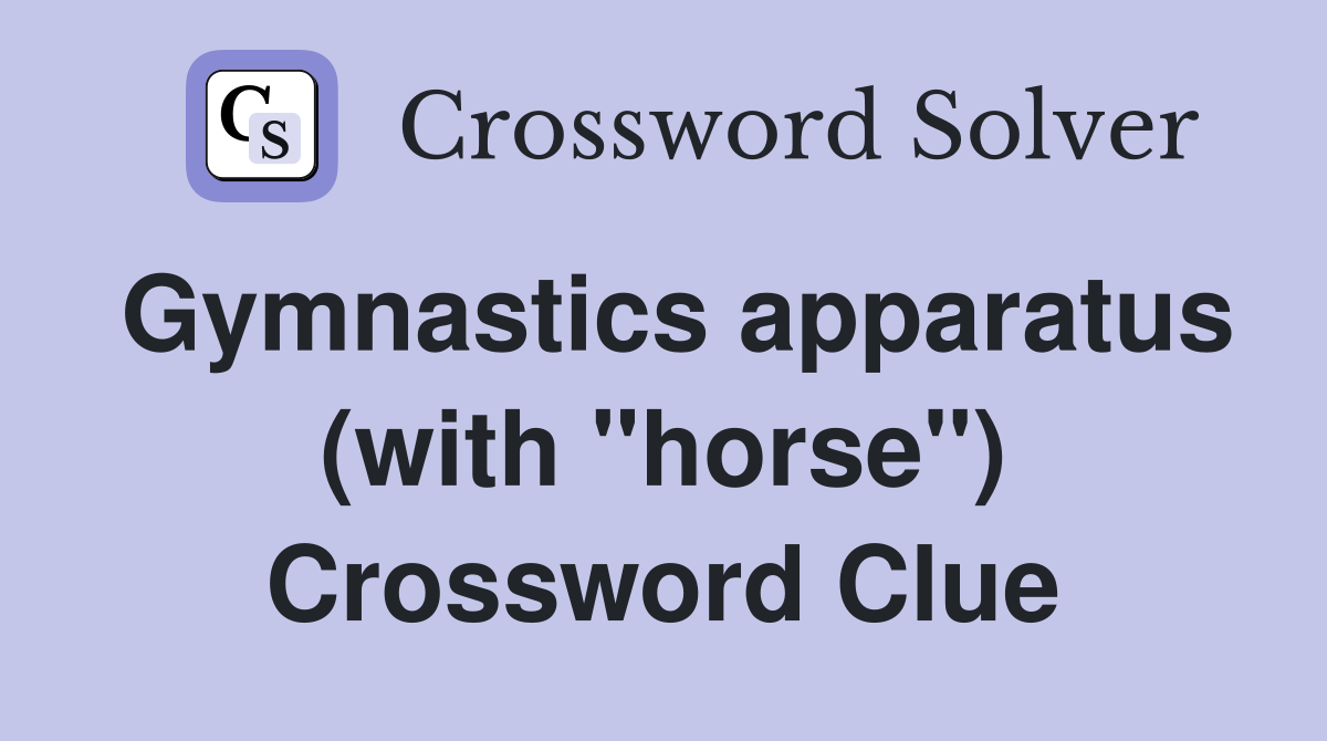 Gymnastics apparatus (with "horse") Crossword Clue