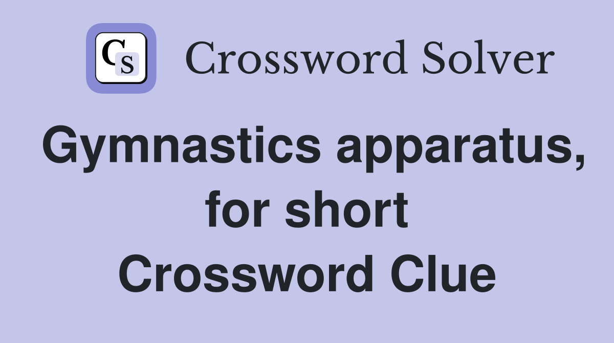Gymnastics apparatus, for short Crossword Clue