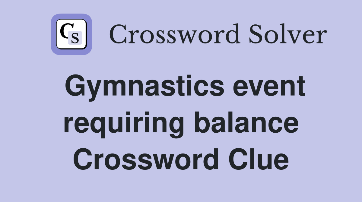 Gymnastics event requiring balance Crossword Clue