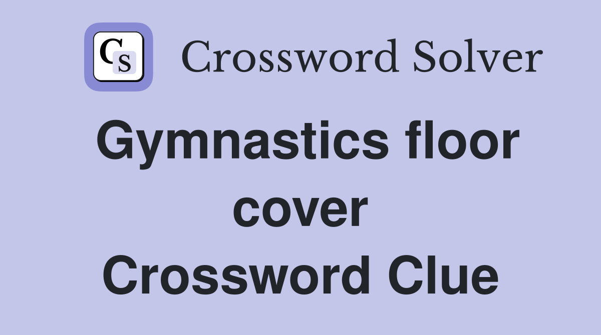 Gymnastics floor cover Crossword Clue