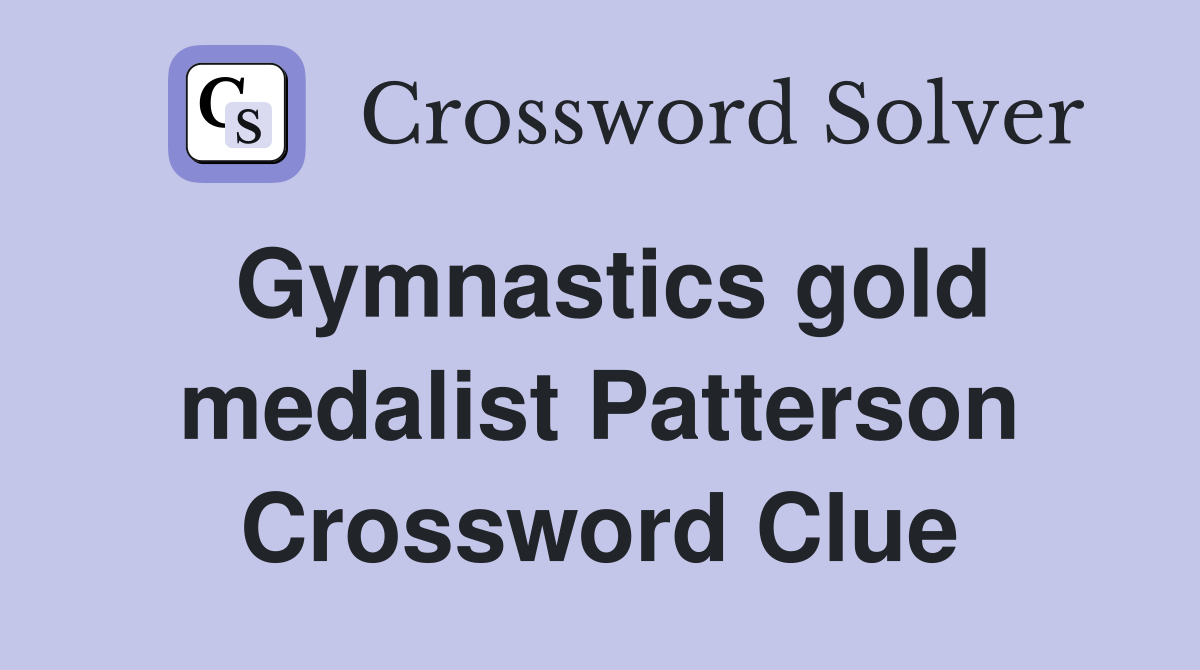 Gymnastics gold medalist Patterson Crossword Clue