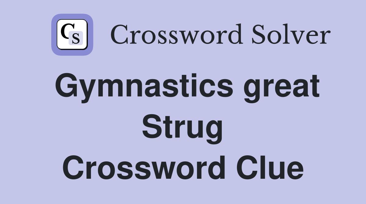 Gymnastics great Strug Crossword Clue