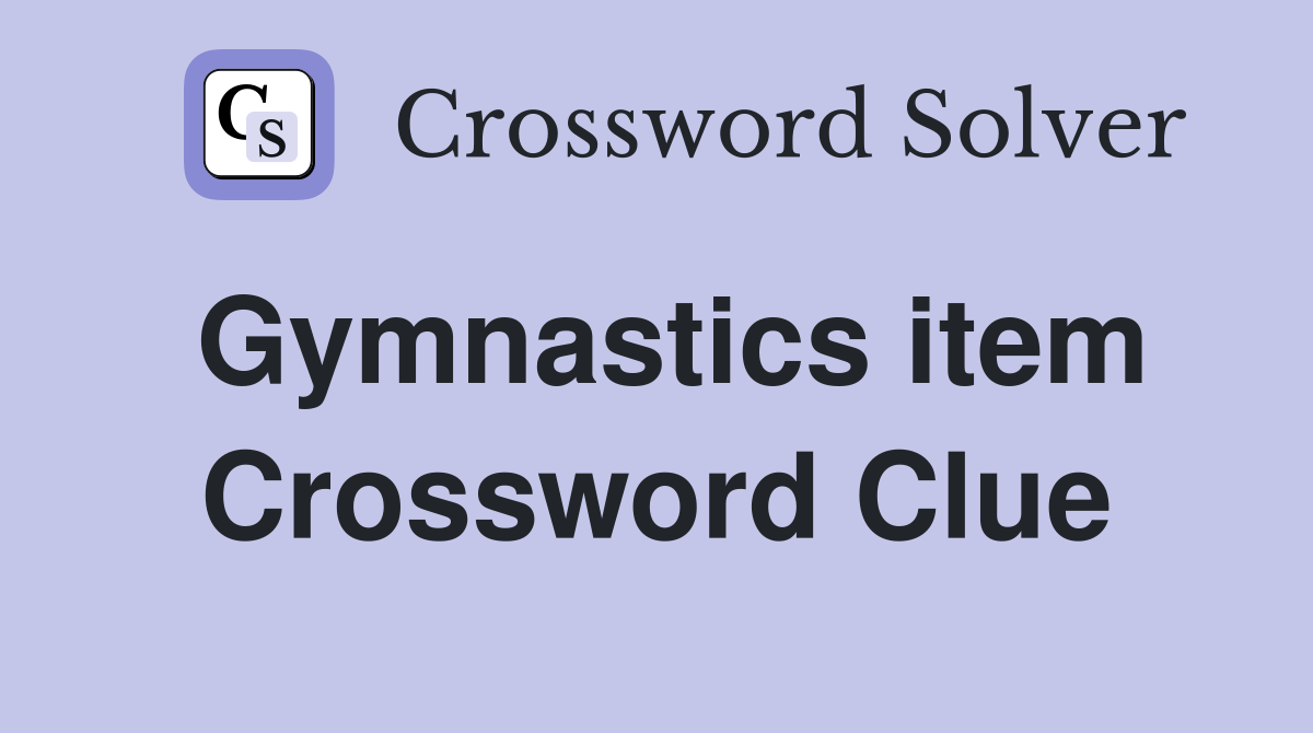 Gymnastics item Crossword Clue