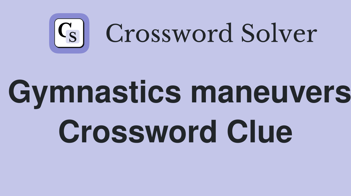 Gymnastics maneuvers Crossword Clue