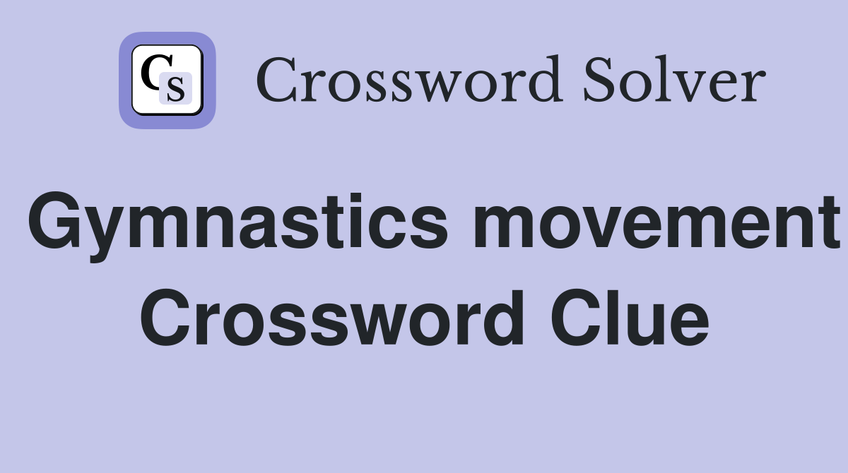 Gymnastics movement Crossword Clue