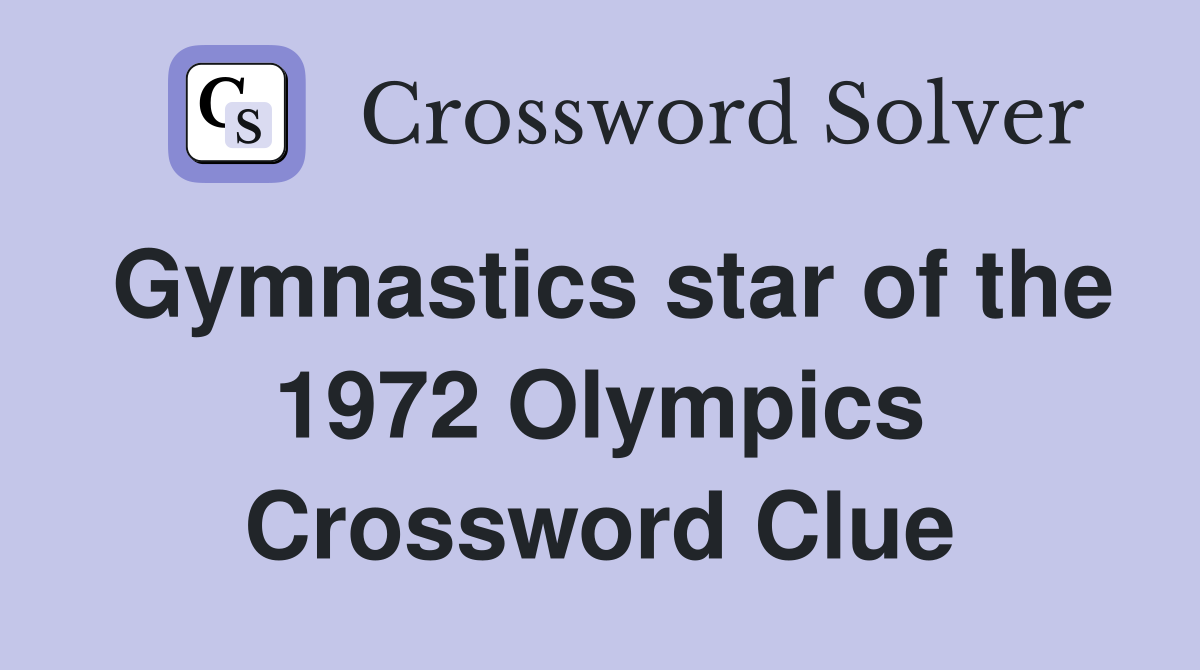 Gymnastics star of the 1972 Olympics Crossword Clue