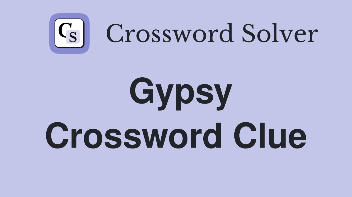 Gypsy Crossword Clue