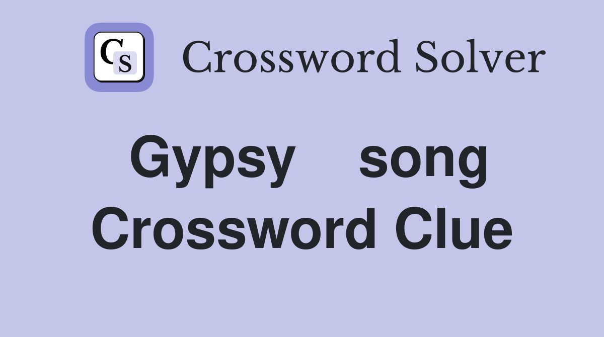 Gypsy    song Crossword Clue