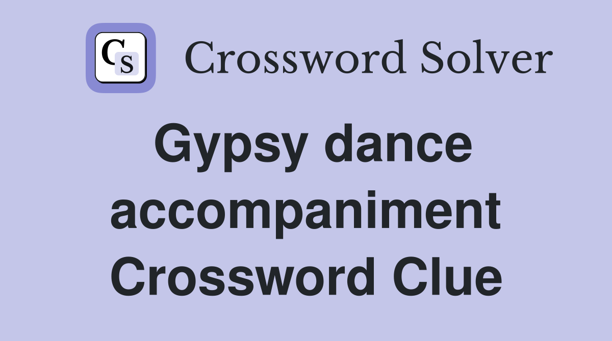 Gypsy dance accompaniment Crossword Clue