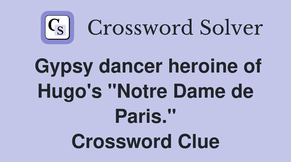 Gypsy dancer heroine of Hugo's "Notre Dame de Paris." Crossword Clue