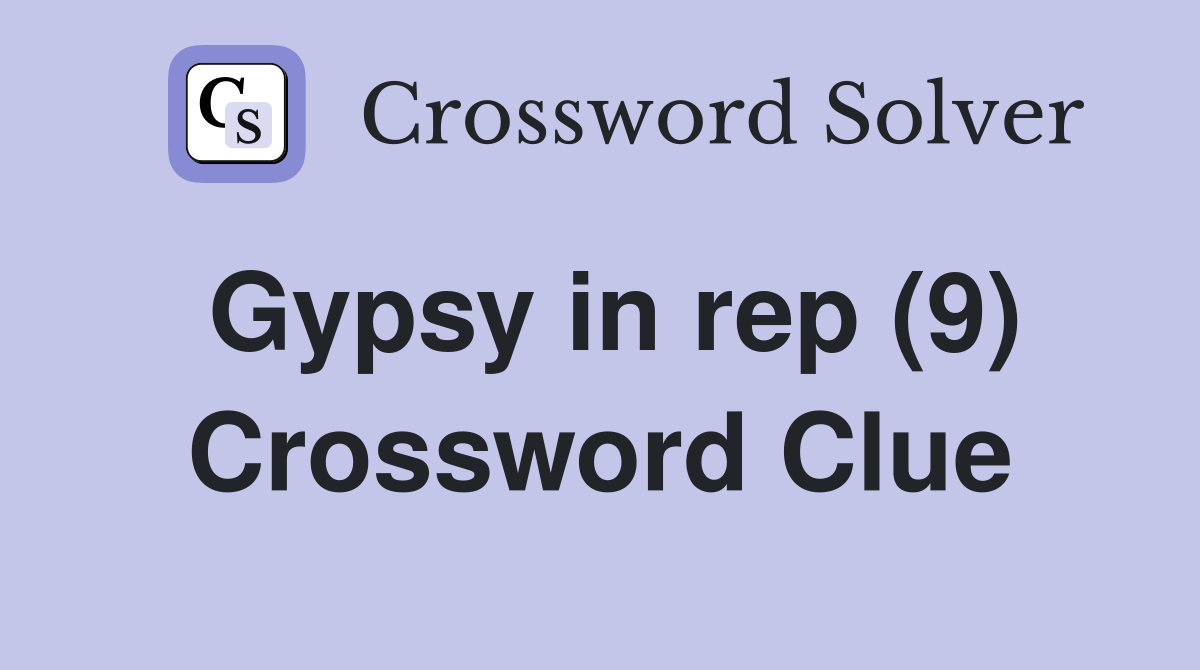 Gypsy in rep (9) Crossword Clue