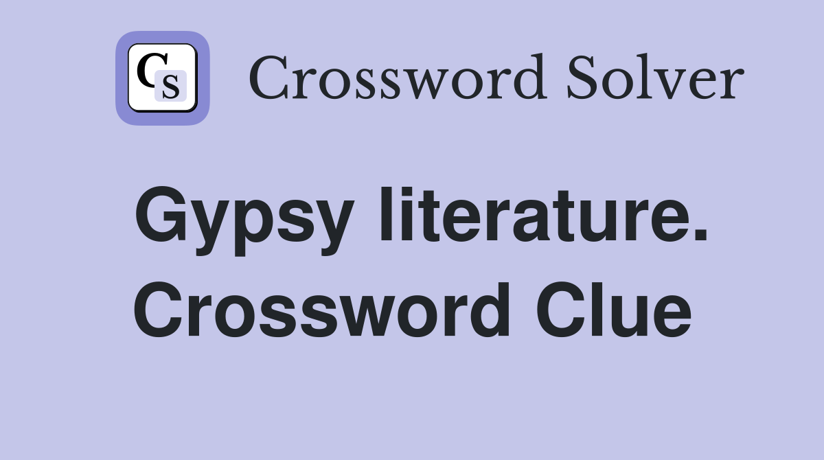 Gypsy literature. Crossword Clue
