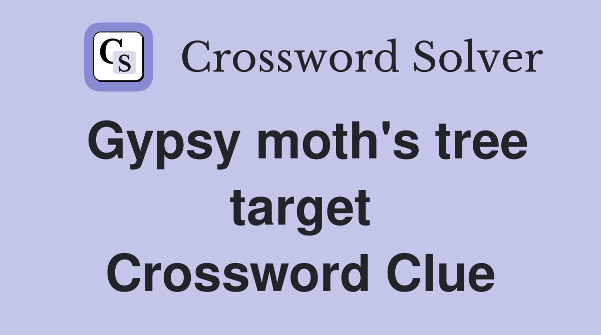 Gypsy moth's tree target Crossword Clue