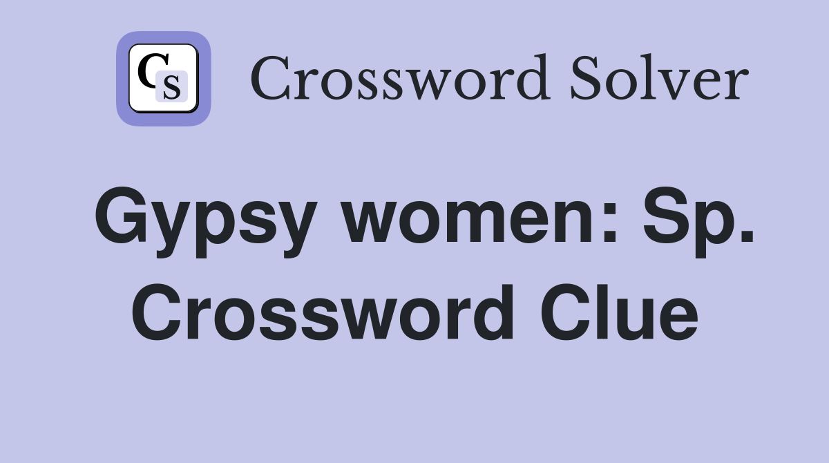 Gypsy women: Sp. Crossword Clue