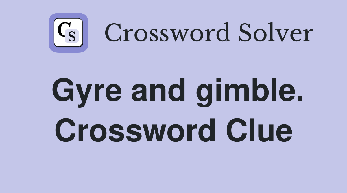 Gyre and gimble. Crossword Clue