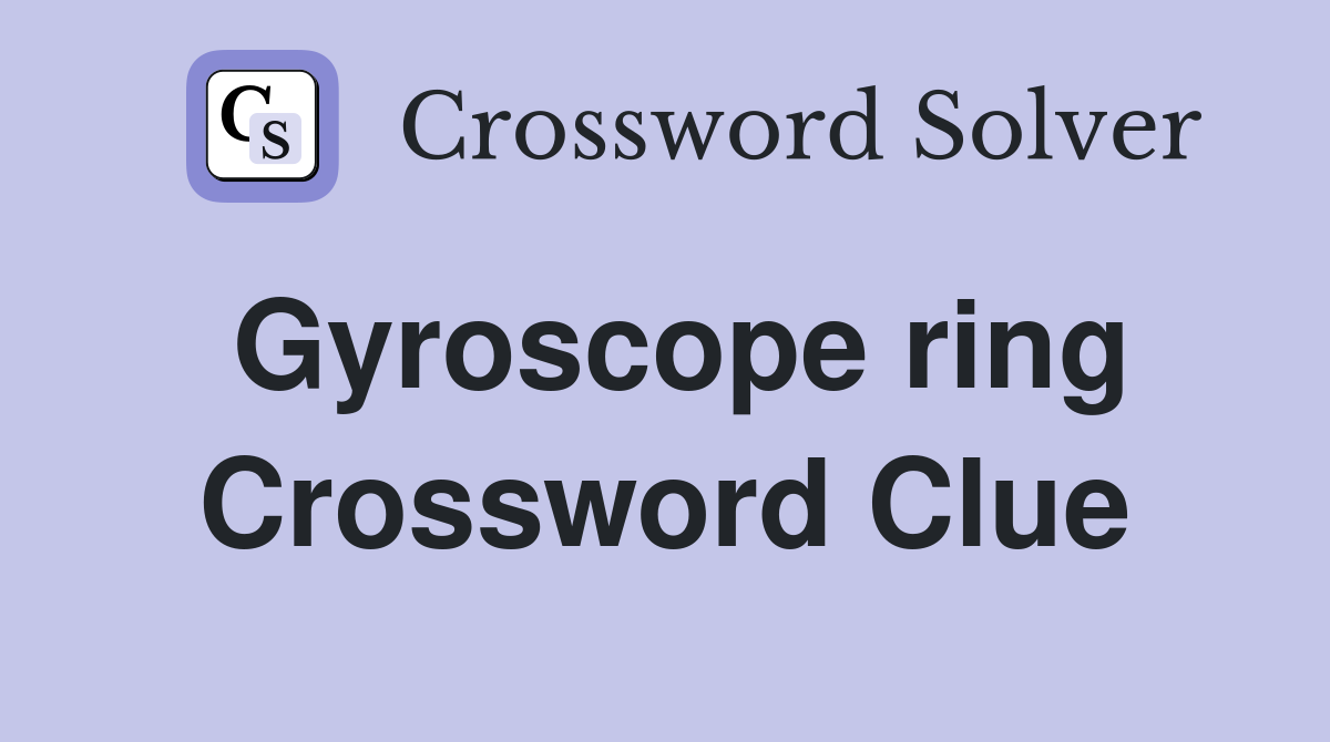Gyroscope ring Crossword Clue