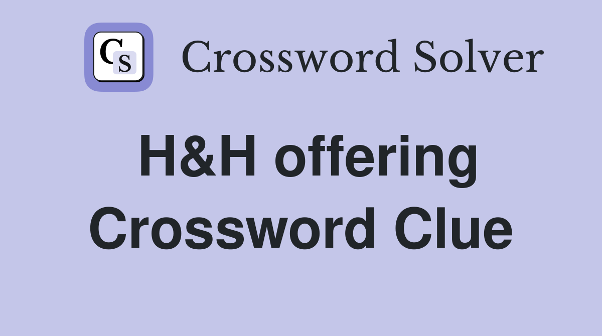 H&H offering Crossword Clue