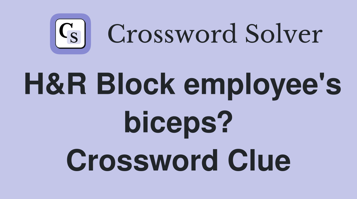 H&R Block employee's biceps? Crossword Clue