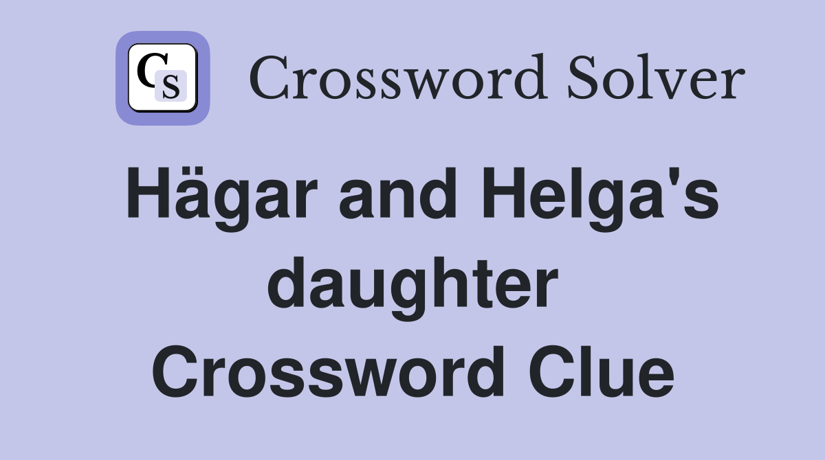 Hägar and Helga's daughter Crossword Clue