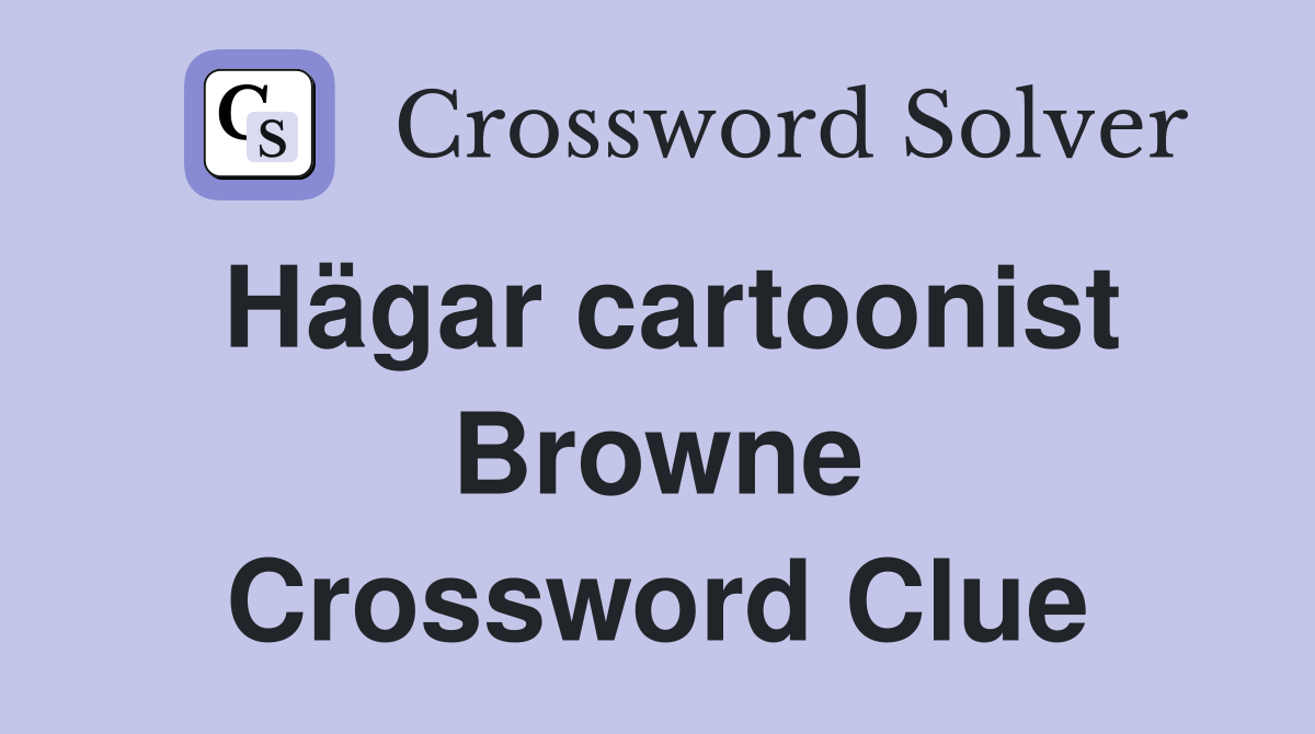 Hägar cartoonist Browne Crossword Clue