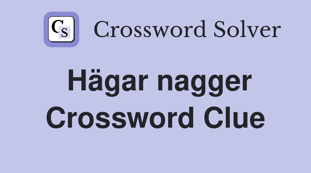 Hägar nagger Crossword Clue