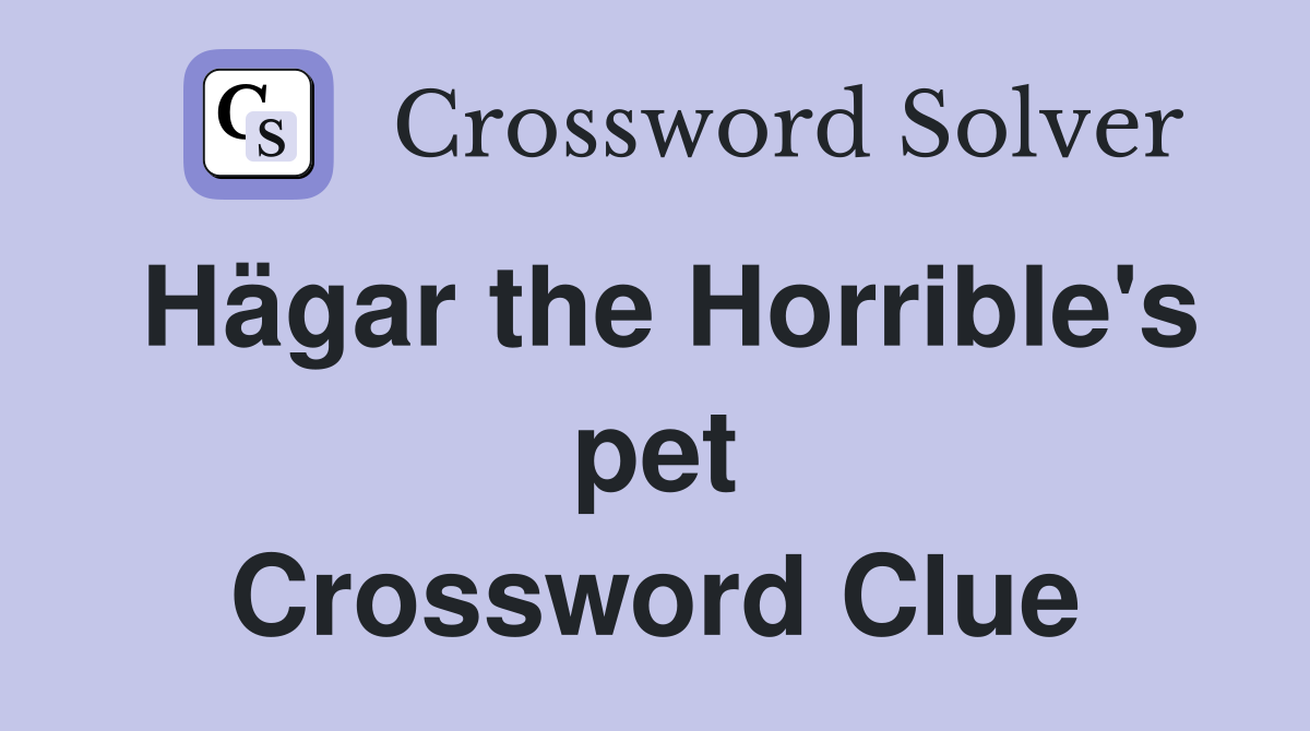 Hägar the Horrible's pet Crossword Clue