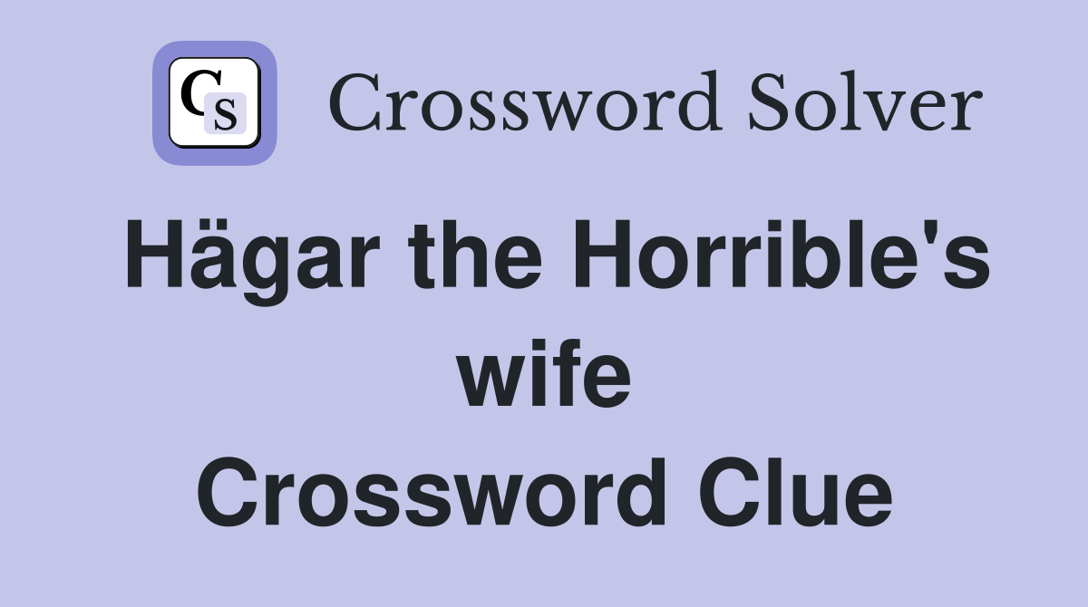 Hägar the Horrible's wife Crossword Clue
