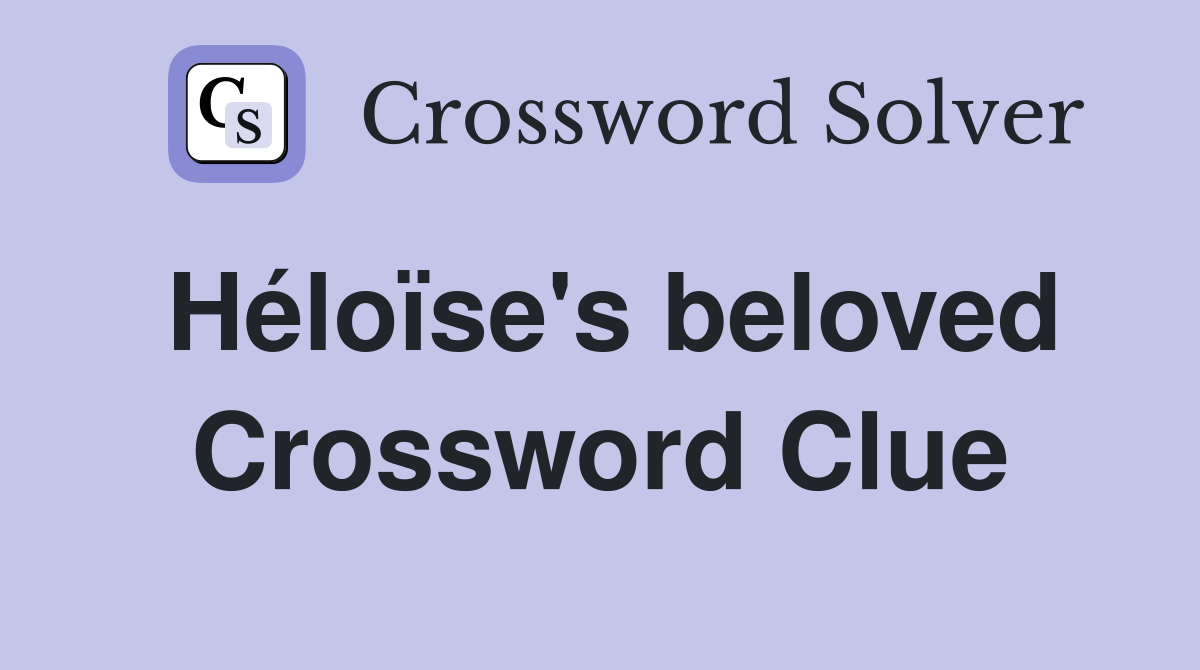 Héloïse's beloved Crossword Clue