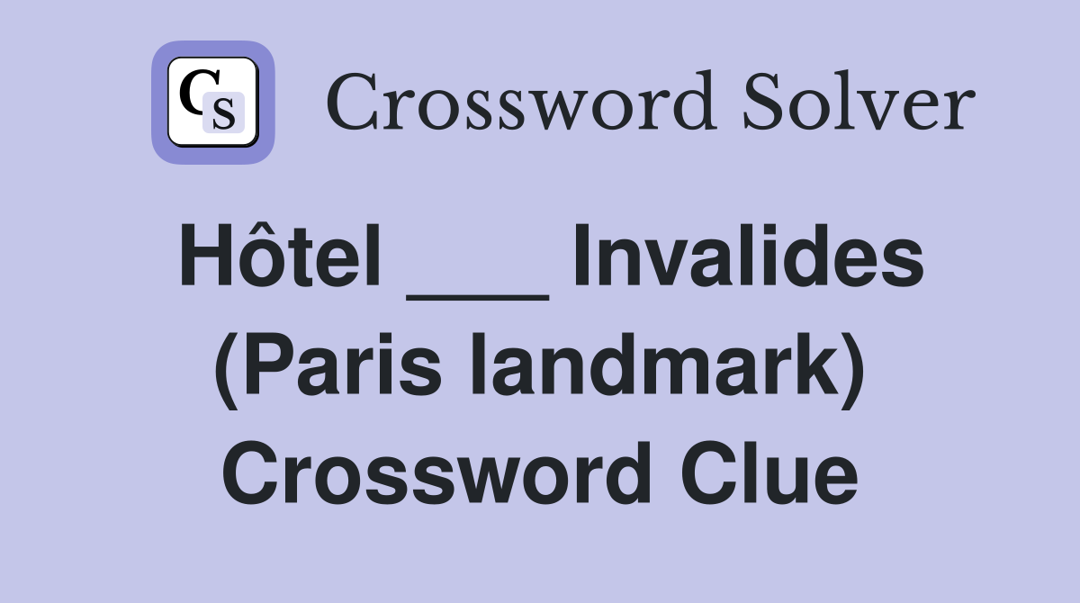 Hôtel ___ Invalides (Paris landmark) Crossword Clue