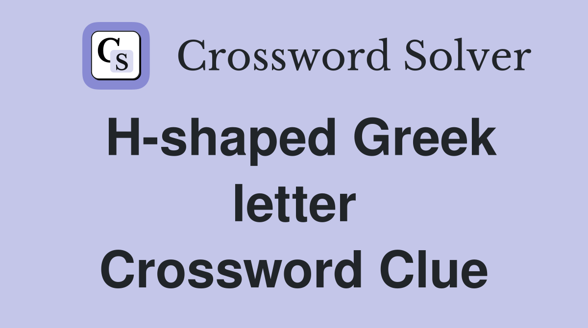 H-shaped Greek letter Crossword Clue