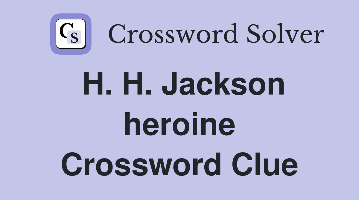 H. H. Jackson heroine Crossword Clue