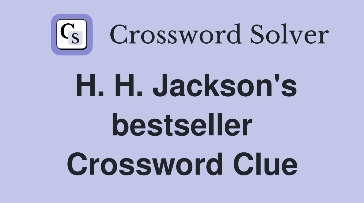 H. H. Jackson's bestseller Crossword Clue