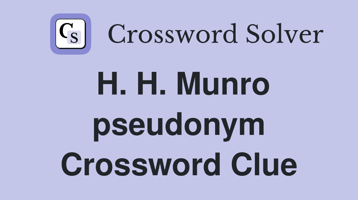 H. H. Munro pseudonym Crossword Clue