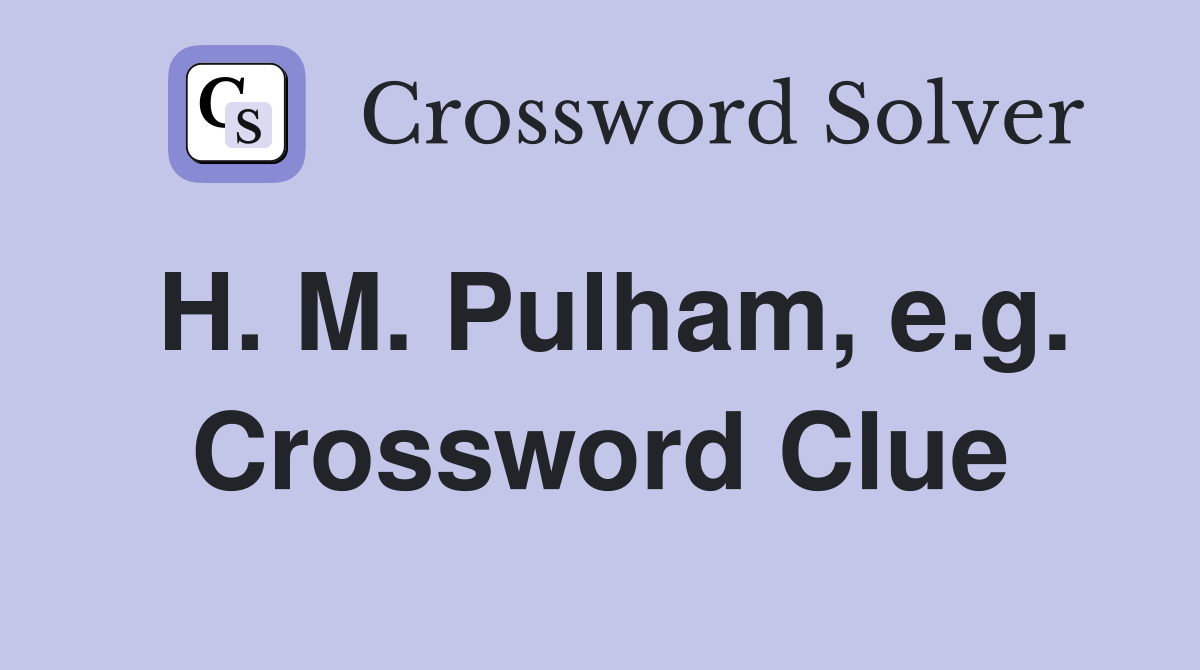 H. M. Pulham, e.g. Crossword Clue