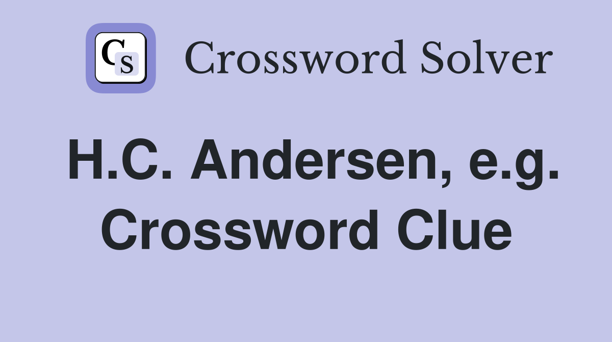 H.C. Andersen, e.g. Crossword Clue