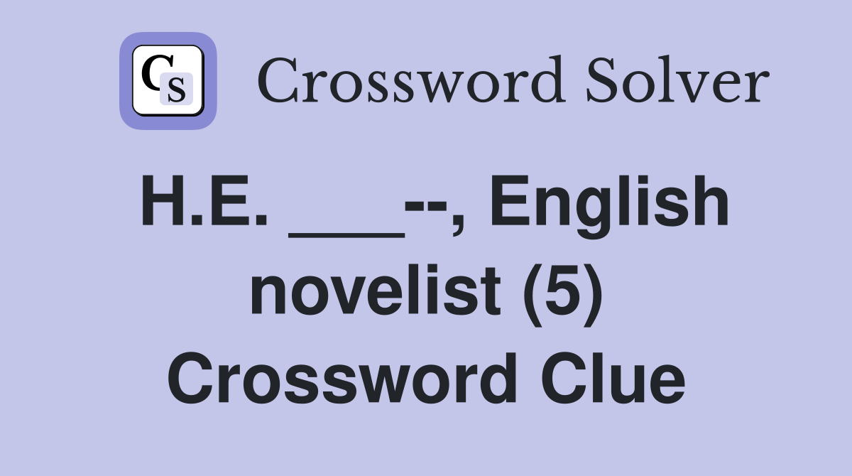 H.E. ___--, English novelist (5) Crossword Clue