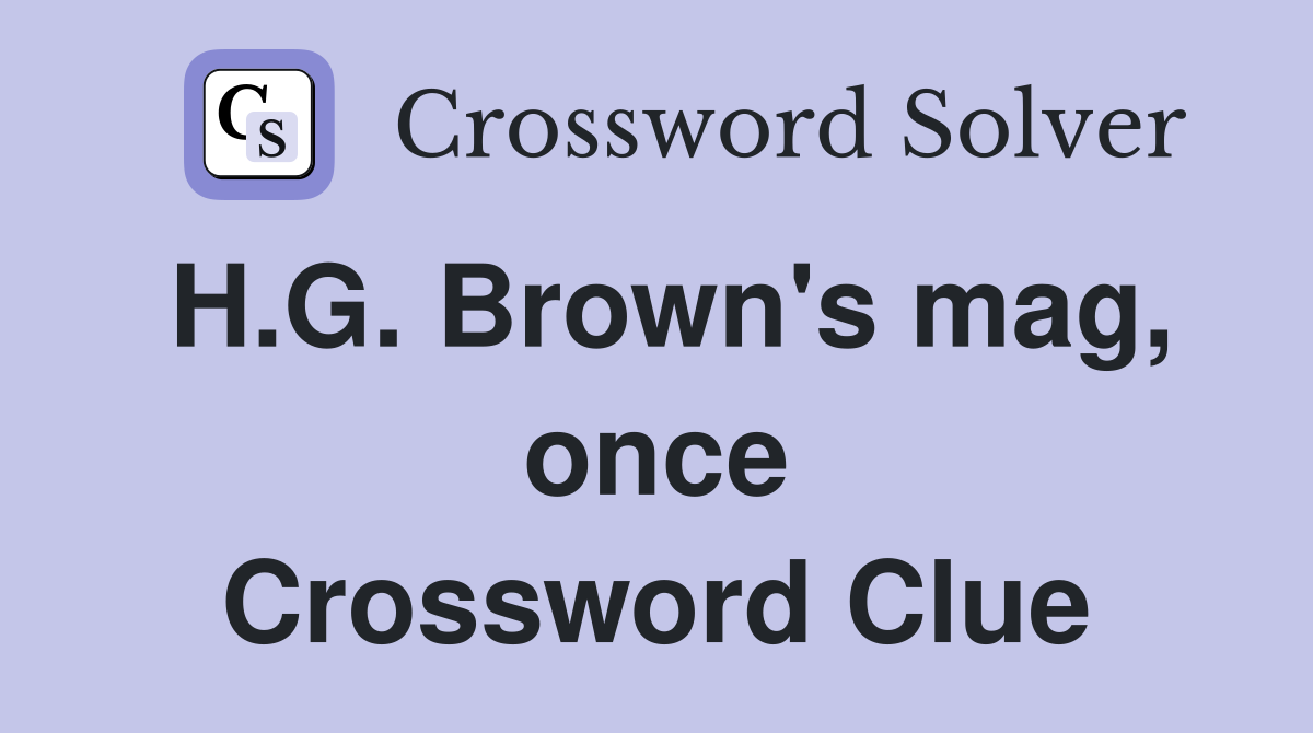 H.G. Brown's mag, once Crossword Clue