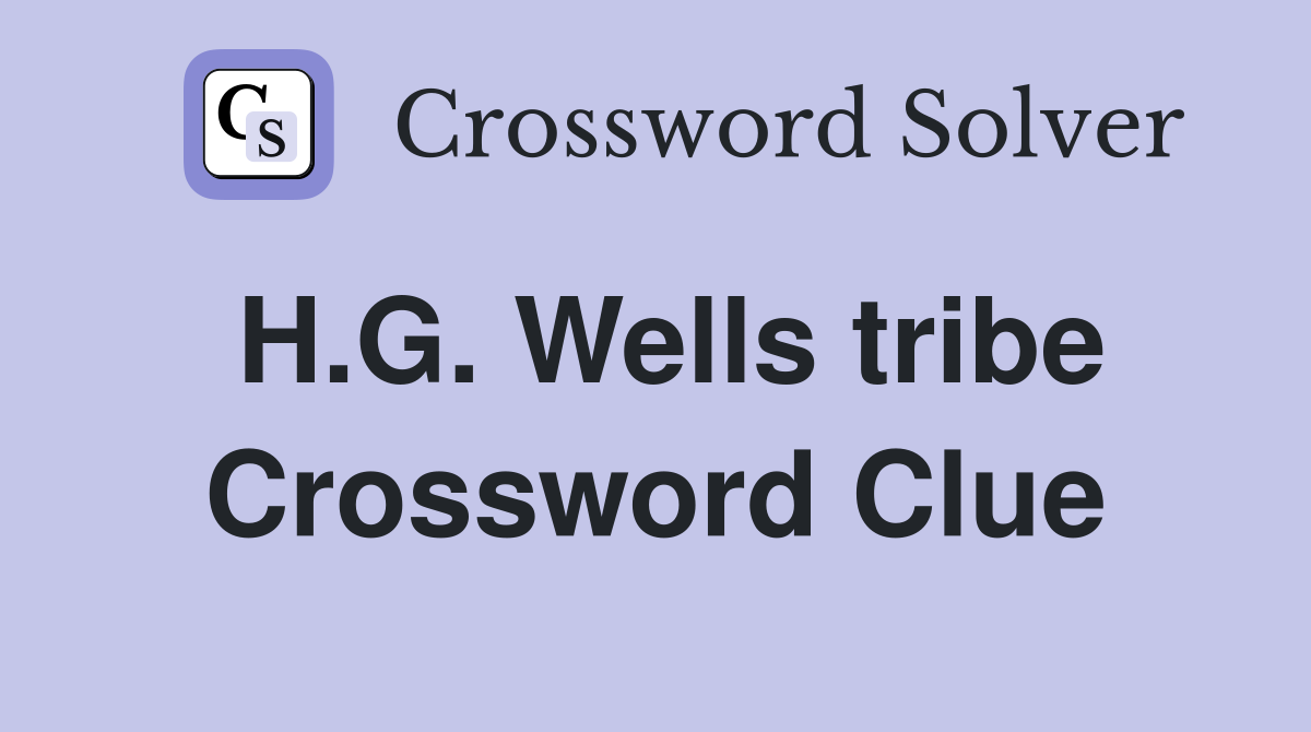 H.G. Wells tribe Crossword Clue