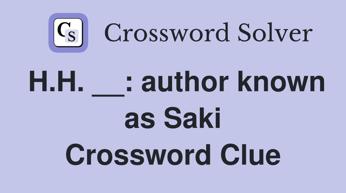H.H. __: author known as Saki Crossword Clue