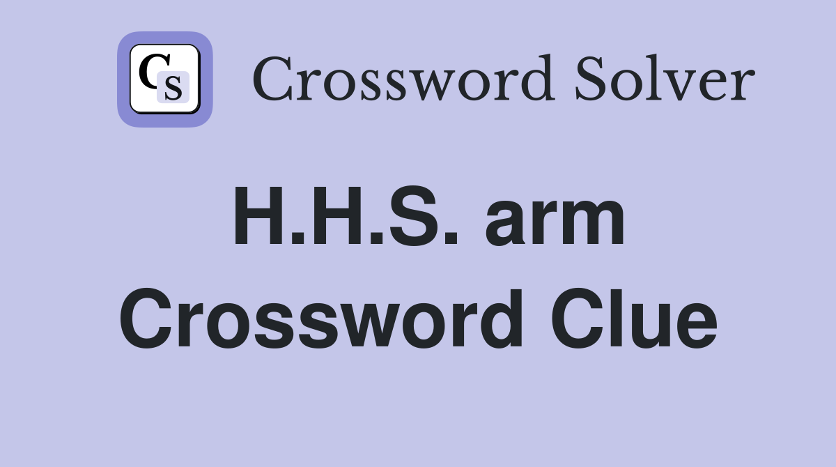H.H.S. arm Crossword Clue