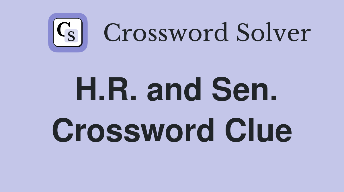 H.R. and Sen. Crossword Clue