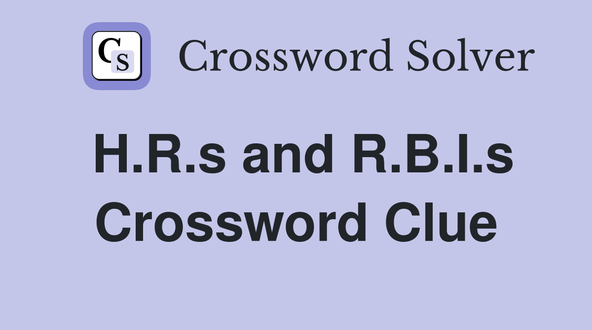 H.R.s and R.B.I.s Crossword Clue